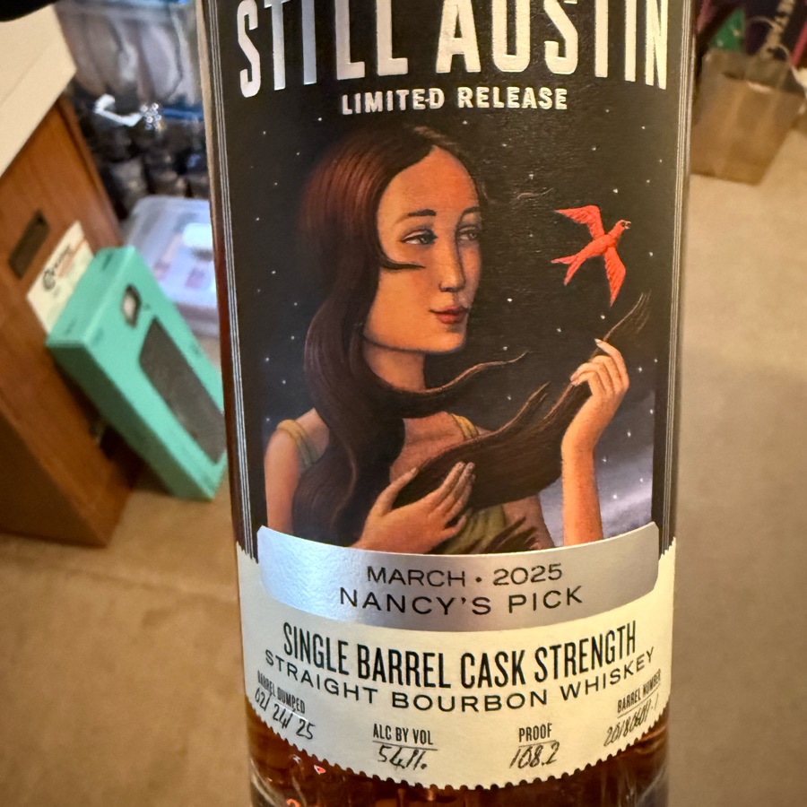 Still Austin Limited Release Single Barrel Cask Strength Straight Bourbon Whiskey (March 2025 Nancy's Pick Barrel Dumped 02/24/25 Barrel Number 20180607-1)