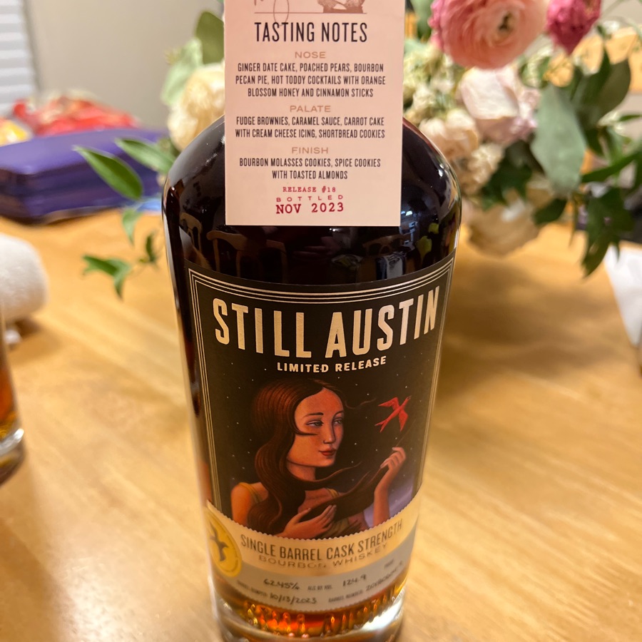 Still Austin Limited Release Single Barrel Cask Strength Bourbon Whiskey (Nancy's Pick Release # 18 Nov. 2023 Barrel # 20180604-9)