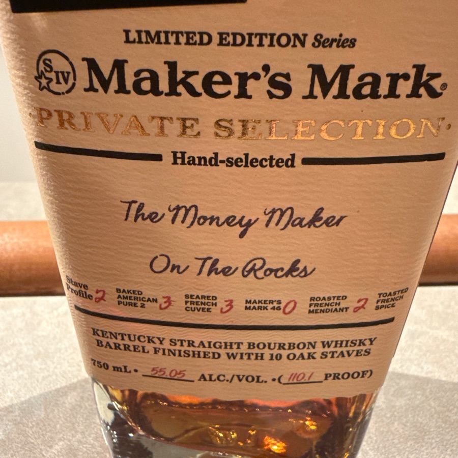 Maker's Mark Private Selection, hand-selected – called the money maker on the rocks