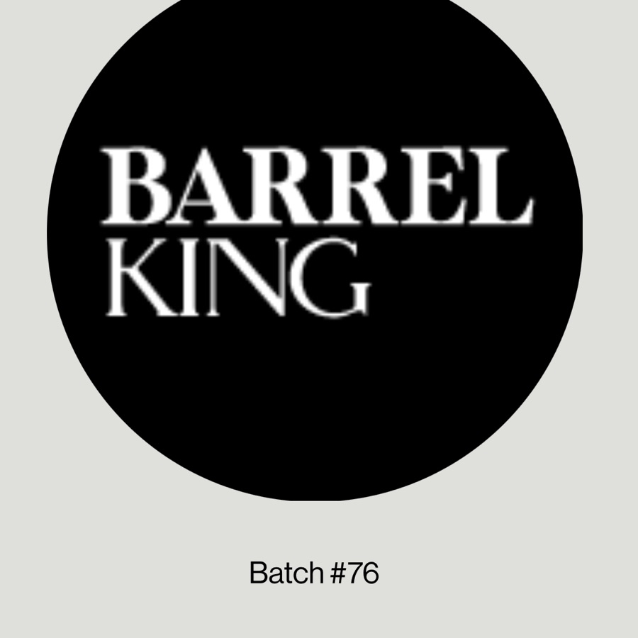 Barrel King - Batch #76