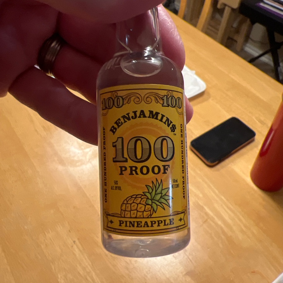 Benjamin$ 100 Proof Pineapple